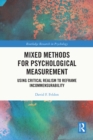 Mixed Methods for Psychological Measurement : Using Critical Realism to Reframe Incommensurability - eBook