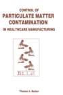 Control of Particulate Matter Contamination in Healthcare Manufacturing - eBook