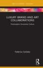 Luxury Brand and Art Collaborations : Postmodern Consumer Culture - eBook