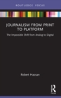 Journalism from Print to Platform : The Impossible Shift from Analog to Digital - eBook