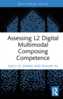 Assessing L2 Digital Multimodal Composing Competence - eBook