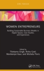 Women Entrepreneurs : Building Sustainable Business Models in Digital Spaces, Case Studies, and Experiences - eBook