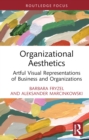 Organizational Aesthetics : Artful Visual Representations of Business and Organizations - eBook
