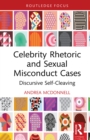 Celebrity Rhetoric and Sexual Misconduct Cases : Discursive Self-Cleaving - eBook