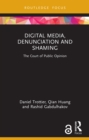 Digital Media, Denunciation and Shaming : The Court of Public Opinion - eBook