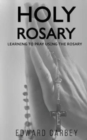 Holy Rosary : Learning to Pray Using the Rosary - Book