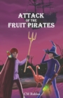 Attack of The Fruit Pirates : A Joe Wizard's Traveling Castle Adventure - Book