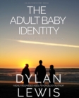 The Adult Baby Identity Collection : Understanding who you are as an ABDL - Book