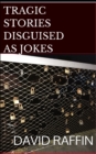Tragic Stories Disguised as Jokes - Book