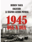 La Segunda Guerra Mundial : Parte 9- 1945 - Book