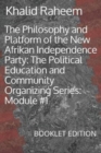 The Philosophy and Platform of the New Afrikan Independence Party : The Political Education and Community Organizing Series: Module #1: BOOKLET EDITION - Book