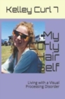 My Curly Hair Self : Living with a Visual Processing Disorder - Book