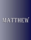 Matthew : 100 Pages 8.5" X 11" Personalized Name on Notebook College Ruled Line Paper - Book