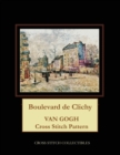 Boulevard de Clichy : Van Gogh Cross Stitch Pattern - Book