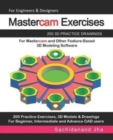 Mastercam Exercises : 200 3D Practice Drawings For Mastercam and Other Feature-Based 3D Modeling Software - Book