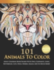 101 Animals To Color : Adult Coloring Book Packed With Owls, Elephants, Lions, Butterflies, Cats, Dogs, Horses, Eagles, And So Much More! - Book