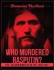 Who murdered Rasputin? Life, sex and miracles of the "holy evil" - eBook