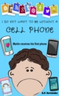 I Do Not Want to Be Without a Cell Phone - eBook
