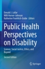 Public Health Perspectives on Disability : Science, Social Justice, Ethics, and Beyond - Book