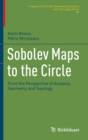 Sobolev Maps to the Circle : From the Perspective of Analysis, Geometry, and Topology - Book
