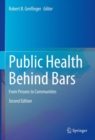 Public Health Behind Bars : From Prisons to Communities - Book