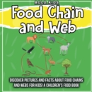 Food Chain and Web : Discover Pictures and Facts About Food Chains And Webs For Kids! A Children's Food Book - Book