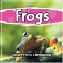 Frogs : Children's Reptile & Amphibian Book - Book
