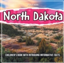 North Dakota : Children's Book With Intriguing Informative Facts - Book