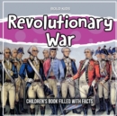 Revolutionary War : Children's Book Filled With Facts - Book
