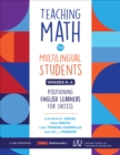 Teaching Math to Multilingual Students, Grades K-8 : Positioning English Learners for Success - Book