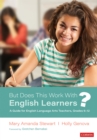 But Does This Work With English Learners? : A Guide for English Language Arts Teachers, Grades 6-12 - eBook