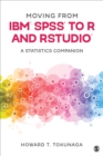 Moving from IBM® SPSS® to R and RStudio® : A Statistics Companion - Book