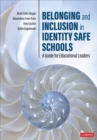 Belonging and Inclusion in Identity Safe Schools : A Guide for Educational Leaders - eBook