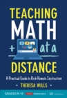 Teaching Math at a Distance, Grades K-12 : A Practical Guide to Rich Remote Instruction - Book