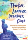 Thinker, Learner, Dreamer, Doer : Innovative Pedagogies for Cultivating Every Student’s Potential - Book