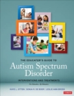 The Educator's Guide to Autism Spectrum Disorder : Interventions and Treatments - eBook