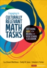 Engaging in Culturally Relevant Math Tasks, 6-12 : Fostering Hope in the Middle and High School Classroom - Book