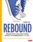 Rebound, Grades K-12 : A Playbook for Rebuilding Agency, Accelerating Learning Recovery, and Rethinking Schools - Book