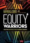 Equity Warriors : Creating Schools That Students Deserve - Book