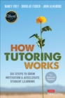 How Tutoring Works : Six Steps to Grow Motivation and Accelerate Student Learning - Book