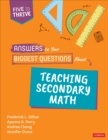 Answers to Your Biggest Questions About Teaching Secondary Math : Five to Thrive [series] - Book