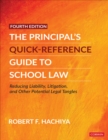 The Principal's Quick-Reference Guide to School Law : Reducing Liability, Litigation, and Other Potential Legal Tangles - eBook