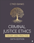 Criminal Justice Ethics : Theory and Practice - Book