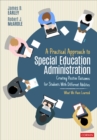 A Practical Approach to Special Education Administration : Creating Positive Outcomes for Students With Different Abilities - eBook