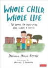 Whole Child, Whole Life : 10 Ways to Help Kids Live, Learn, and Thrive - eBook