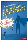 Teaching With Superpowers : Ten Brain-Informed Practices - Book