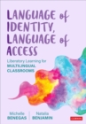 Language of Identity, Language of Access : Liberatory Learning for Multilingual Classrooms - Book