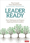 Leader Ready : Four Pathways to Prepare Aspiring School Leaders - Book