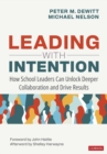 Leading With Intention : How School Leaders Can Unlock Deeper Collaboration and Drive Results - eBook