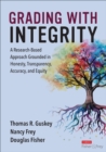 Grading With Integrity : A Research-Based Approach Grounded in Honesty, Transparency, Accuracy, and Equity - eBook